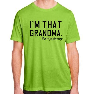 Grandma Funny Saying I’m That Grandma Sorry Not Sorry Adult ChromaSoft Performance T-Shirt