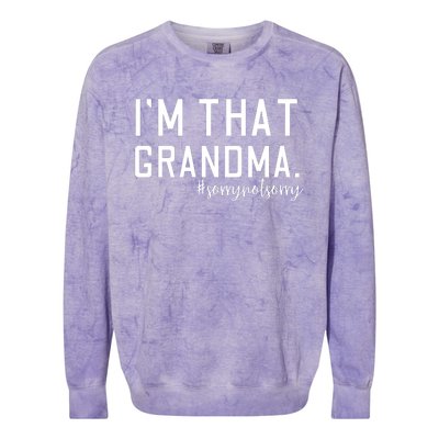 Grandma Funny Saying I’m That Grandma Sorry Not Sorry Colorblast Crewneck Sweatshirt