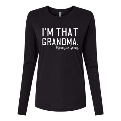 Grandma Funny Saying I’m That Grandma Sorry Not Sorry Womens Cotton Relaxed Long Sleeve T-Shirt