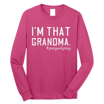 Grandma Funny Saying I’m That Grandma Sorry Not Sorry Long Sleeve Shirt