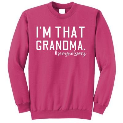 Grandma Funny Saying I’m That Grandma Sorry Not Sorry Sweatshirt