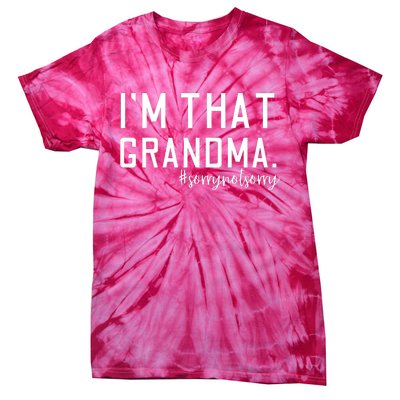 Grandma Funny Saying I’m That Grandma Sorry Not Sorry Tie-Dye T-Shirt