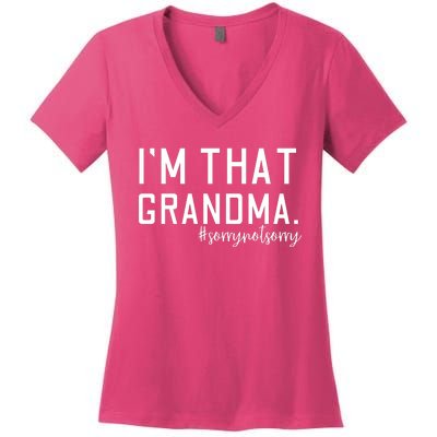 Grandma Funny Saying I’m That Grandma Sorry Not Sorry Women's V-Neck T-Shirt