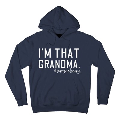 Grandma Funny Saying I’m That Grandma Sorry Not Sorry Hoodie