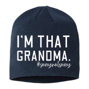 Grandma Funny Saying I’m That Grandma Sorry Not Sorry Sustainable Beanie