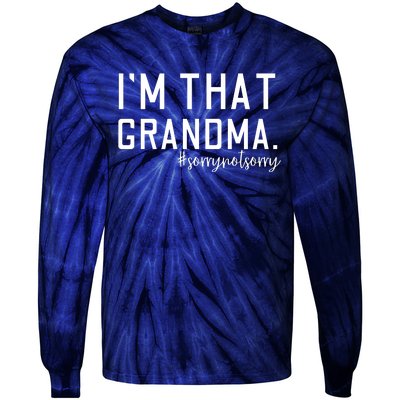 Grandma Funny Saying I’m That Grandma Sorry Not Sorry Tie-Dye Long Sleeve Shirt