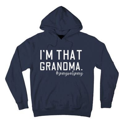 Grandma Funny Saying I’m That Grandma Sorry Not Sorry Tall Hoodie