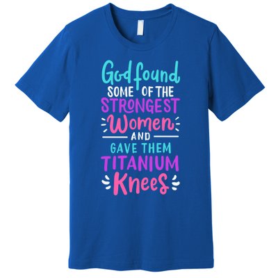 God Found Some Of The Strongest And Gave Them Titanium Cute Gift Premium T-Shirt