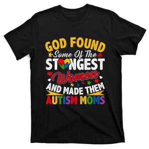 God Found Strongest Women And Made Them Autism Mom T-Shirt