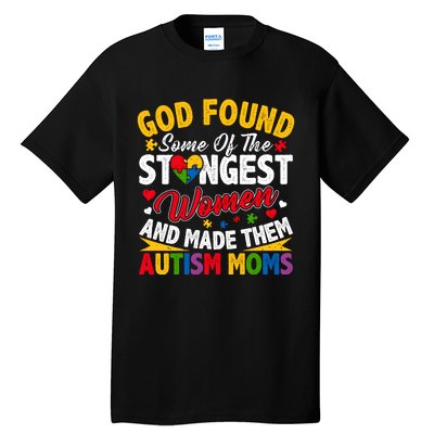 God Found Strongest Women And Made Them Autism Mom Tall T-Shirt