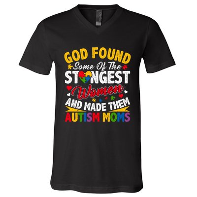 God Found Strongest Women And Made Them Autism Mom V-Neck T-Shirt