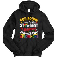 God Found Strongest Women And Made Them Autism Mom Tie Dye Hoodie