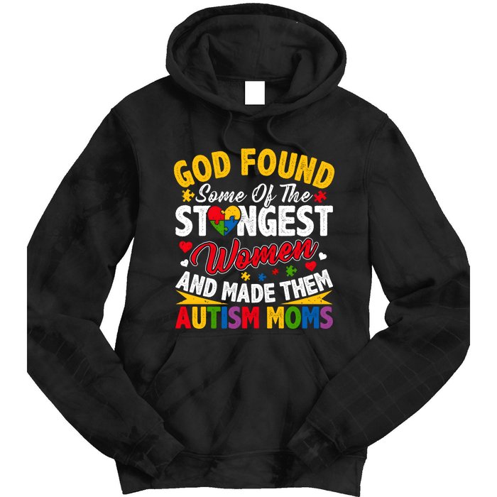 God Found Strongest Women And Made Them Autism Mom Tie Dye Hoodie