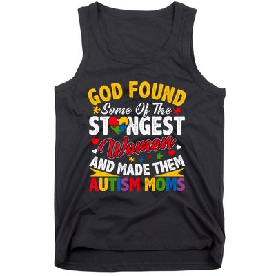 God Found Strongest Women And Made Them Autism Mom Tank Top