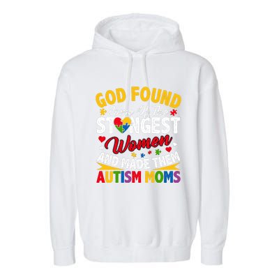 God Found Strongest Women And Made Them Autism Mom Garment-Dyed Fleece Hoodie