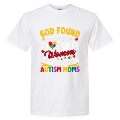 God Found Strongest Women And Made Them Autism Mom Garment-Dyed Heavyweight T-Shirt