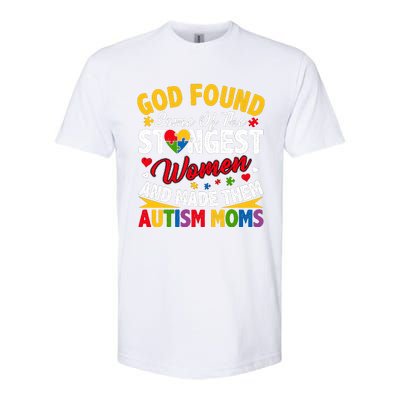 God Found Strongest Women And Made Them Autism Mom Softstyle CVC T-Shirt