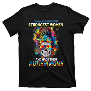 God Found Some Of The Strongest Women And Made Them Autism Awareness Month T-Shirt