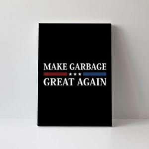 Garbage For Trump Make American Garbage Great Again Canvas