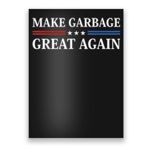 Garbage For Trump Make American Garbage Great Again Poster