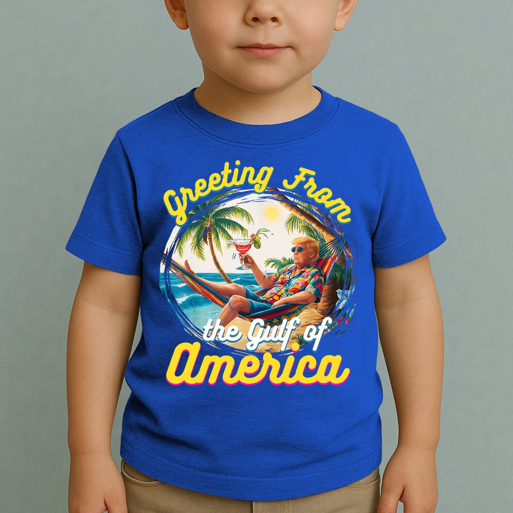 Greeting From The Gulf Of Usa America Trump Toddler T-Shirt