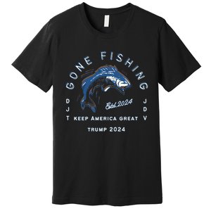 Gone Fishing Trump Vance 2024 Sport Fishing Pasttime Premium T-Shirt