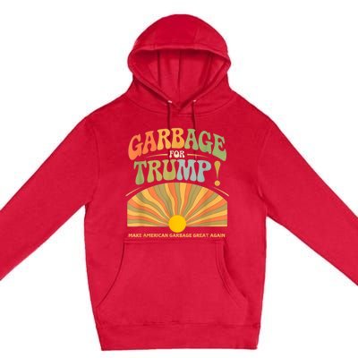 Garbage For Trump Make American Garbage Great Again Premium Pullover Hoodie