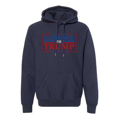 Garbage For Trump Garbage For Trump 2024 Presidential Premium Hoodie