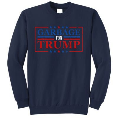 Garbage For Trump Garbage For Trump 2024 Presidential Tall Sweatshirt