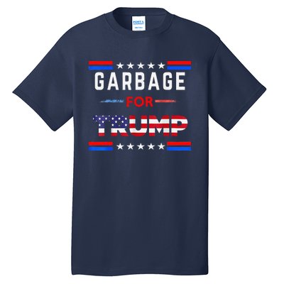 Garbage For Trump Make American Garbage Great Again Tall T-Shirt