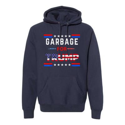 Garbage For Trump Make American Garbage Great Again Premium Hoodie