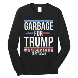 Garbage For Trump Make American Garbage Great Again Long Sleeve Shirt