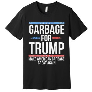 Garbage For Trump Make American Garbage Great Again Premium T-Shirt