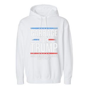 Garbage For Trump Make American Garbage Great Again Garment-Dyed Fleece Hoodie