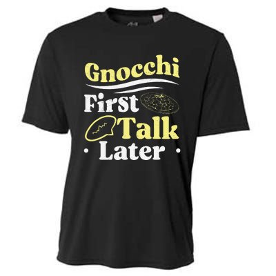 Gnocchi First Talk Later Funny Italian Cuisine Gnocchi Lover Cooling Performance Crew T-Shirt