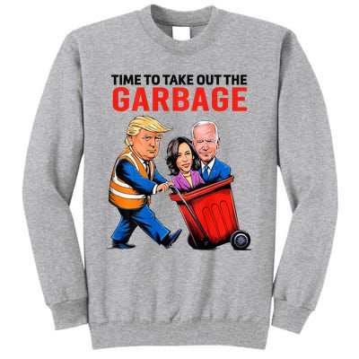 Garbage For Trump 2024 Time To Take Out Garbage Tall Sweatshirt