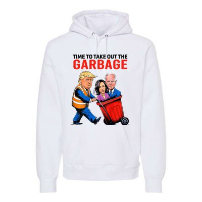 Garbage For Trump 2024 Time To Take Out Garbage Premium Hoodie