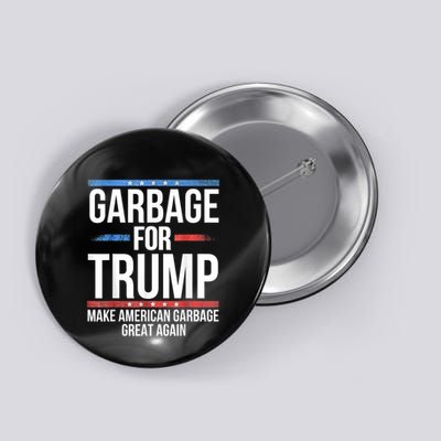 Garbage For Trump Make American Garbage Great Again Button