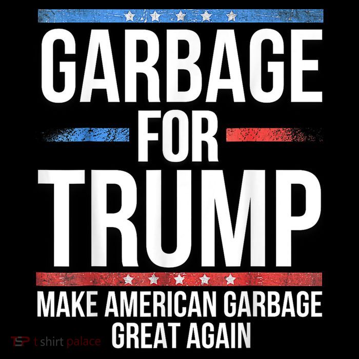 Garbage For Trump Make American Garbage Great Again Poster