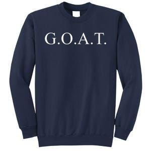 GOAT For The Greatest Of All Time GOAT Sweatshirt