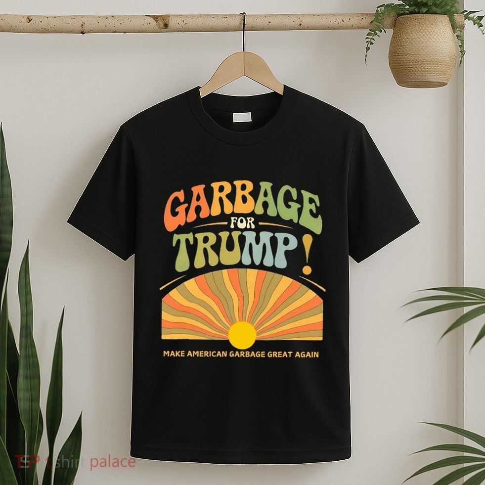 Garbage For Trump Make American Garbage Great Again T-Shirt