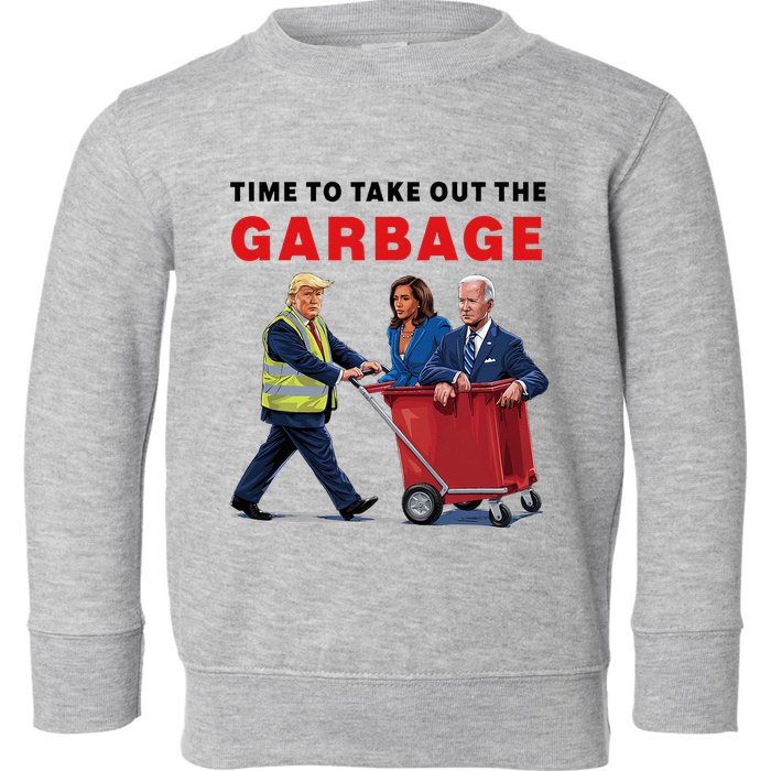 Garbage For Trump 2024 Time To Take Out The Garbage Toddler Sweatshirt