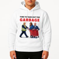 Garbage For Trump 2024 Time To Take Out The Garbage Hoodie