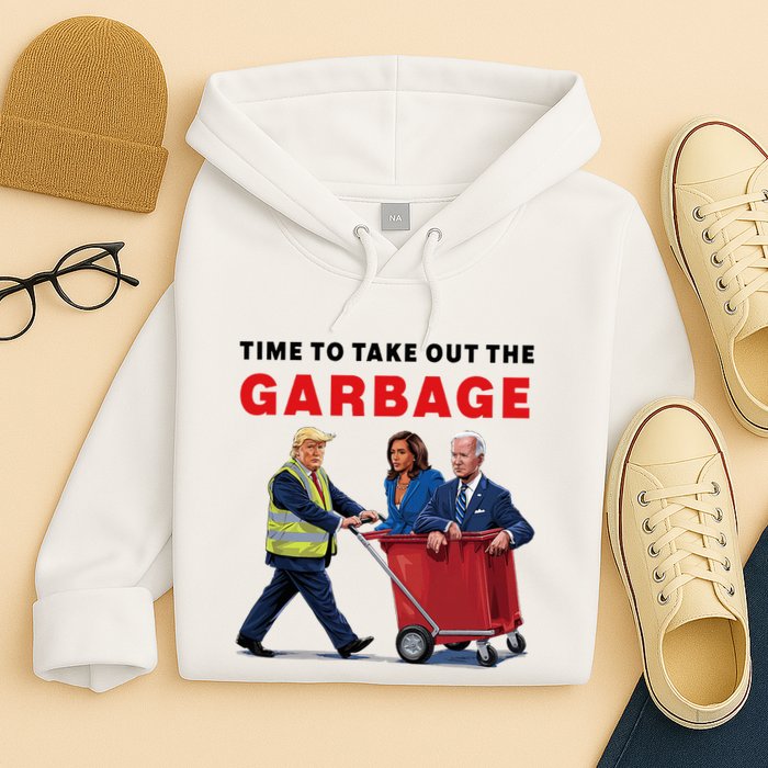 Garbage For Trump 2024 Time To Take Out The Garbage Hoodie
