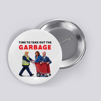 Garbage For Trump 2024 Time To Take Out The Garbage Button