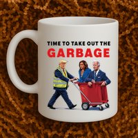 Garbage For Trump 2024 Time To Take Out The Garbage Mug