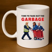 Garbage For Trump 2024 Time To Take Out The Garbage 11oz C Handle Ceramic Mug