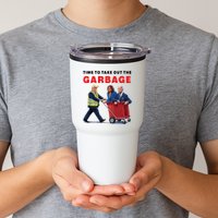 Garbage For Trump 2024 Time To Take Out The Garbage Tumbler