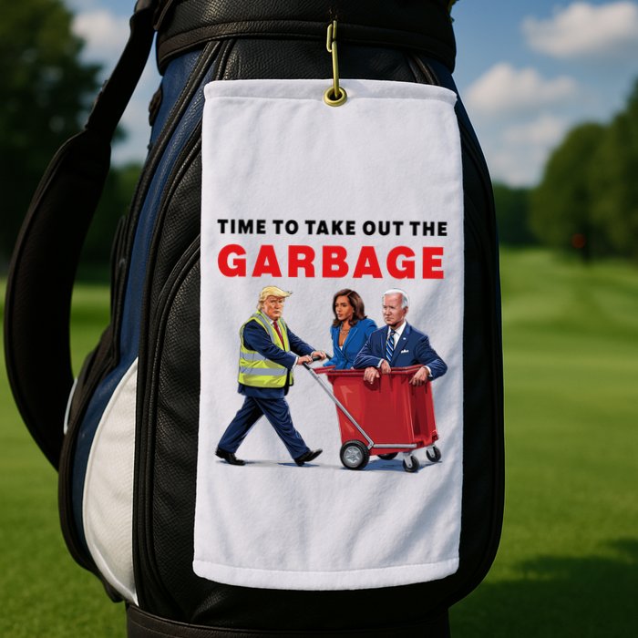 Garbage For Trump 2024 Time To Take Out The Garbage Golf Towel