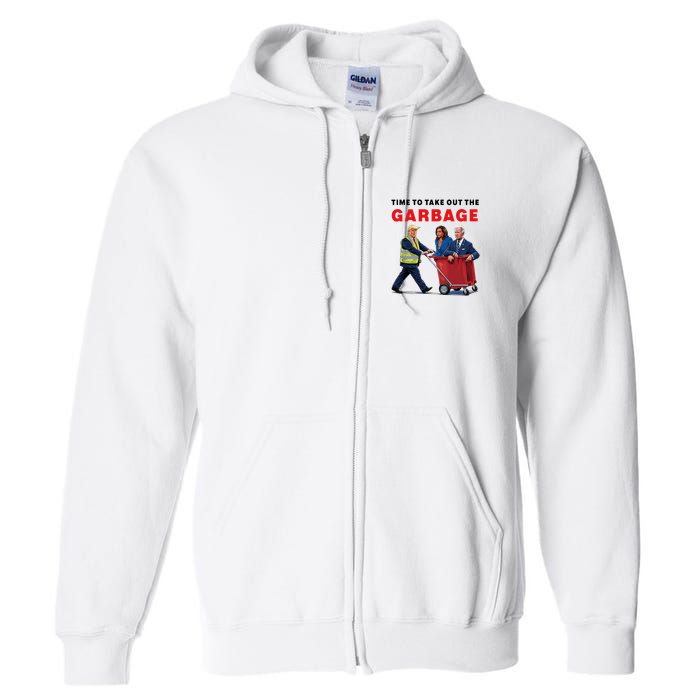 Garbage For Trump 2024 Time To Take Out The Garbage Full Zip Hoodie